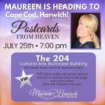 Postcards from Heaven, The 204 Cultural Arts Municipal Building, Harwich, Ma. July 25th, 7pm