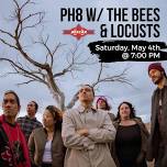 Boxcar Presents PH8 with The Bees & Locusts