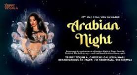 ARABIAN NIGHT AT TRIPPY TEQUILA, NOIDA | 25TH MAY, 2024