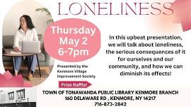 Loneliness presented by the Kenmore Village Improvement Society