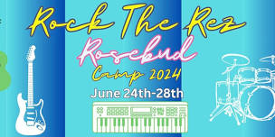 Rock The Rez Rosebud Camp 2024