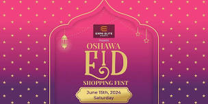 Oshawa Eid Shopping Fest - Food, Shopping & Fun for Kids