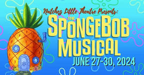 Natchez Little Theatre Presents: SpongeBob the Musical - Youth Edition