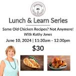 SOLD OUT Lunch & Learn Series Featuring Kathy Jones: Same Old Chicken Recipes? Not Anymore!