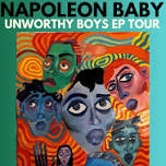 Napoleon Baby 'Unworthy Boys Shows'