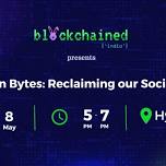 Blockchain Bytes: Reclaiming our Social Identity (Hyderabad)