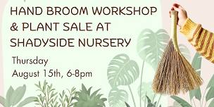 Hand Broom Workshop at Shadyside Nursery