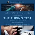 The Turing Test - a comedy play in theater production.  Uncover the Soul of AI.