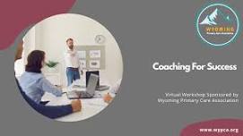 Coaching For Success - Virtual  —  Wyoming Primary Care Association