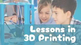 Lessons in 3D Printing