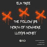 The ElmTree presents Punk-Rock Friday. North of Nowhere /The Follow Ups/ LLoyd's Money