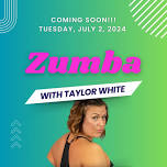 ZUMBA classes with Taylor starting in July!