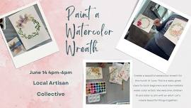 Paint a Watercolor Wreath June 8 12pm-2pm with Tiffany Erickson