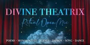 Divine Theatrix - Ritual Open Mic