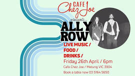 FRIDAY NIGHT LIVE MUSIC at Cafe Chez Joe with special guest Ally Row