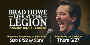 BRAD HOWE - Comedy Special Premiere Screening,