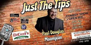 Just The Tips Comedy Show Headlining Paul Douglas Moomjean + Open-Mic