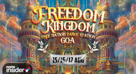 FREEDOM KINGDOM FESTIVAL - INDEPENDANCE DAY PARTY IN GOA