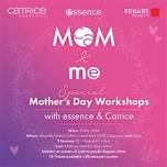 Edgars Beauty X essence & Catrice Mother's Day Workshop (Westville)