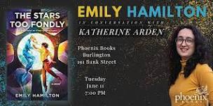 Emily Hamilton with Katherine Arden: The Stars Too Fondly