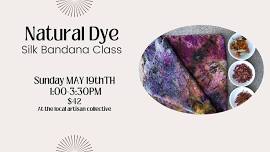 Natural Dye Bandana Class, with Roxanne May 19th 1:00pm-3:30pm