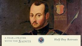 Half-Day Retreat: St. Ignatius of Loyola