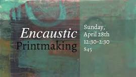 Encaustic Printmaking