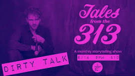 Tales From The 313: DIRTY TALK — LIVE Storytelling at The Independent