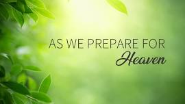 As We Prepare for Heaven