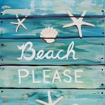 Paint Nite: Beach Please Faux Wood Sign