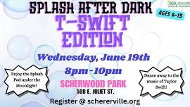 Splash After Dark: T-SWIFT EDITION - June 19th @ 8pm-10pm