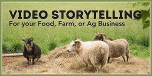 Video Story Telling Workshop for your Food, Farm, or Ag Business