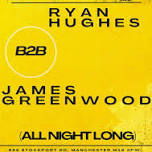 Ryan Hughes b2b James Greenwood