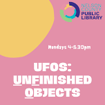 UFO's - Unfinished Objects - Bloomfield Branch