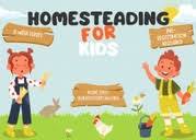 Homesteading for Kids