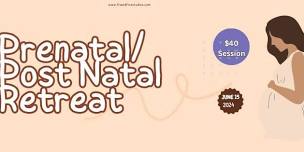 Prenatal/Post Natal Yoga Retreat