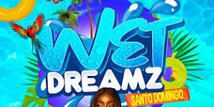 WET DREAMZ - SANTO DOMINGO