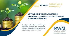 Webinar: Unveiling the Wealth: Mastering Investment Committee Fees & Retirement Planning Strategies