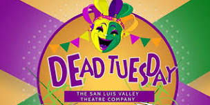 Dead Tuesday - Dinner Theatre presented by The San Luis Valley Theatre Co.