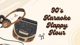 90s Karaoke Happy Hour 