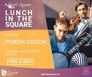 Lunch in the Square: Porch Couch