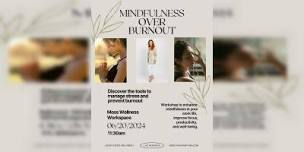 Mindfulness Over Burnout,