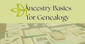 Ancestry Basics for Genealogy