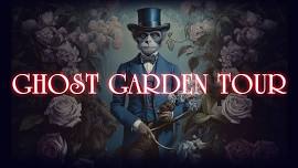 The Ghost Garden Tour