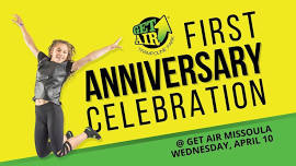 First Anniversary Celebration @ Get Air Missoula