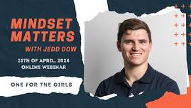 Mindset Matters with Jedd Dow (For The Girls!)