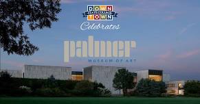 Palmer Museum of Art Opening Downtown Celebration