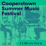 CLMF On Tour: Cooperstown Summer Music Festival