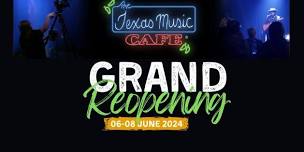 Texas Music Cafe® Grand Reopening June 6 through June 8 2024