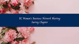 BC Women's Business Network, Surrey Chapter Meeting, Tuesday, June 25th